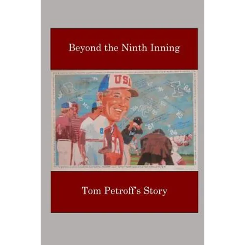 Beyond the Ninth Inning: Tom Petroff's Story - Paperback