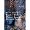 Eleven Miles to Freedom: The Rock Climber's Guide to Elevenmile Canyon - Paperback