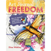 Art Journal Freedom: How to Journal Creatively with Color & Composition - Paperback