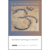 Art as Contemplative Practice: Expressive Pathways to the Self - Paperback