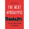 The Next Apocalypse: The Art and Science of Survival - Hardcover
