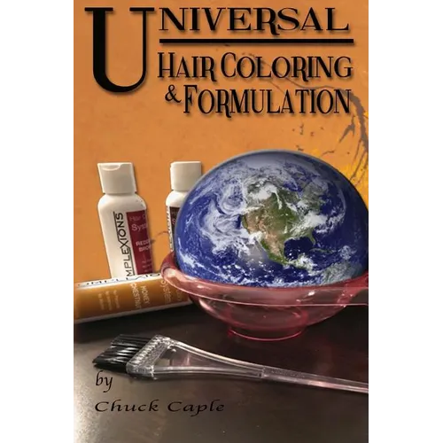 Universal Hair Coloring and Formulation: A Manual To Writing Successful Formulas - Paperback