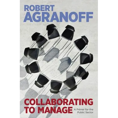Collaborating to Manage: A Primer for the Public Sector - Paperback