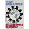 Collaborating to Manage: A Primer for the Public Sector - Paperback