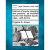 Manual of Equity Pleading and Practice: As Modified by the New Federal Equity Rules: With Forms. - Paperback