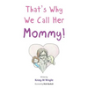 That's Why We Call Her Mommy! - Paperback