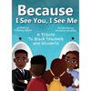 Because I See You, I See Me - Hardcover