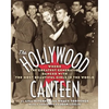 The Hollywood Canteen: Where the Greatest Generation Danced with the Most Beautiful Girls in the World - Paperback