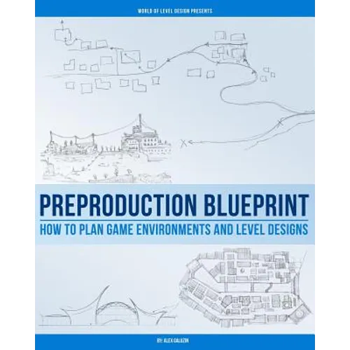 Preproduction Blueprint: How to Plan Game Environments and Level Designs - Paperback