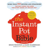 The Instant Pot Bible: More Than 350 Recipes and Strategies: The Only Book You Need for Every Model of Instant Pot - Paperback