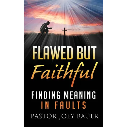 Flawed but Faithful: Finding Meaning in Our Faults - Paperback