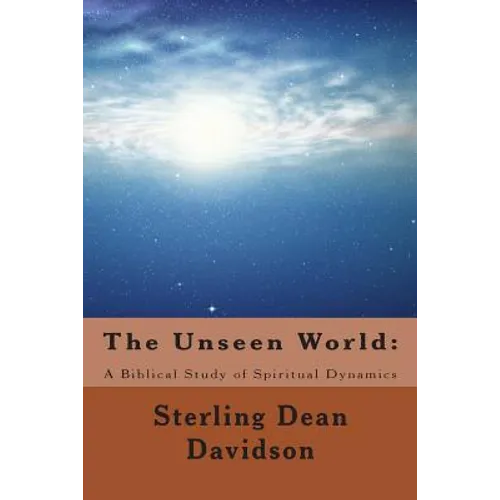 The Unseen World: : A Biblical Study of Spiritual Dynamics - Paperback