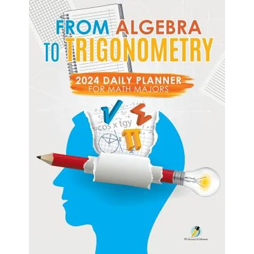 From Algebra to Trigonometry: 2024 Daily Planner for Math Majors - Paperback