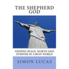 The Shepherd God: Finding Peace, Worth and Purpose in a Busy World - Paperback