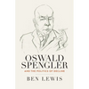 Oswald Spengler and the Politics of Decline - Paperback