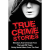True Crime Stories: Monsters And Criminals From The Last 250 Years: Sickly Serial Killers From The Past - Paperback