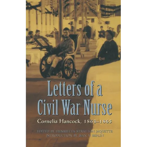Letters of a Civil War Nurse: Cornelia Hancock, 1863-1865 - Paperback