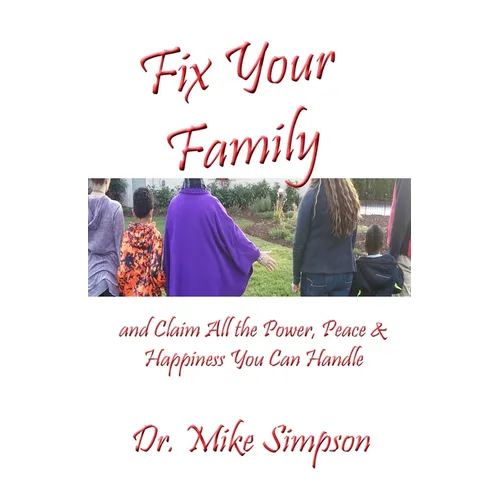 Fix Your Family: And Claim All the Power, Peace and Happiness You Can Handle - Paperback