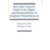 The Labor Lawyer's Guide to the Rights and Responsibilities of Employee Whistleblowers - Hardcover