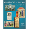 Good For What Ails You: Dayton's Golden Age of Patent Medicine - Paperback