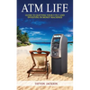ATM LIfe: Guide to Quitting Your 9 to 5 and Investing in Money Machines - Paperback