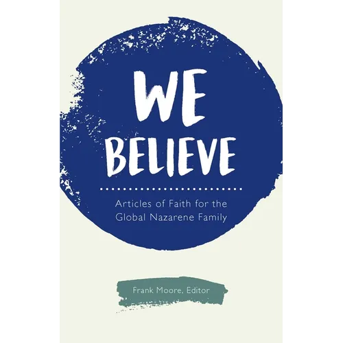 We Believe: Articles of Faith for the Global Nazarene Family - Paperback