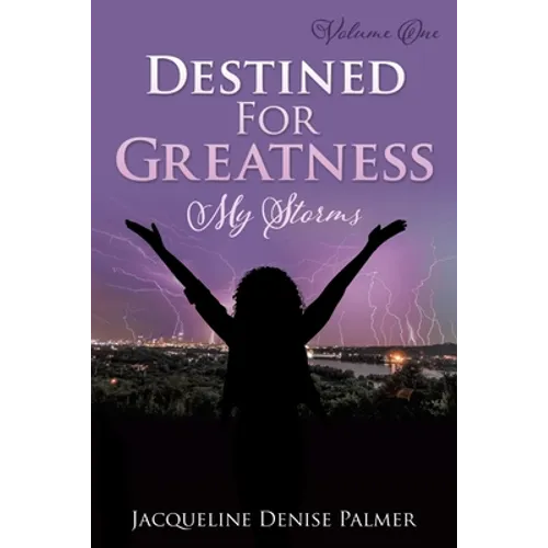 Destined For Greatness Volume One: My Storms - Paperback
