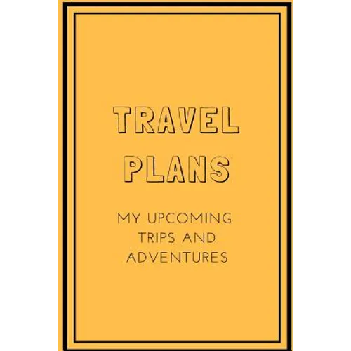 Travel Plans: My Upcoming Trips and Adventures - Paperback