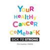 Your Healthy Cancer Comeback: Sick to Strong - Paperback