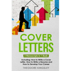 Cover Letters: 3-in-1 Guide to Master How to Write a Cover Letter, Writing Motivation Letters & Cover Letter Templates - Paperback