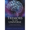 Tremors in the Universe: A Personal Journey of Discovery with Parkinson's Disease and Spirituality - Paperback
