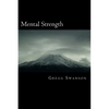 Mental Strength: Mental Training Skills to Develop Courage, Confidence and Commitment - Paperback