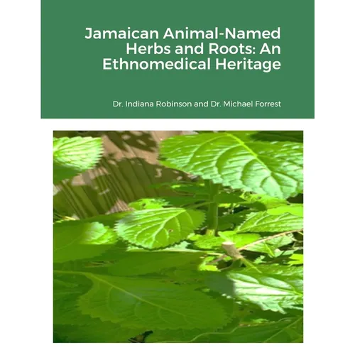 Jamaican Animal-Named Herbs and Roots: An Ethnomedical Heritage - Paperback
