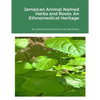 Jamaican Animal-Named Herbs and Roots: An Ethnomedical Heritage - Paperback