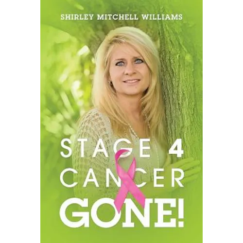 Stage 4 Cancer--Gone! - Paperback