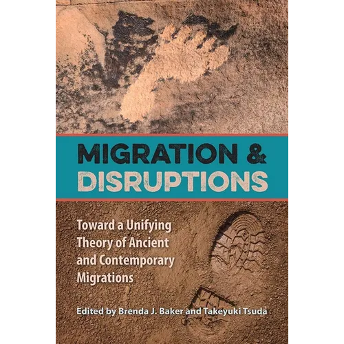Migration and Disruptions: Toward a Unifying Theory of Ancient and Contemporary Migrations - Paperback