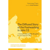 The Diffused Story of the Footwashing in John 13 - Hardcover