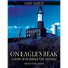On Eagle's Beak: A History of the Montauk Point Lighthouse, A National Historic Landmark - Paperback