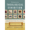 Pictures at a Theological Exhibition: Scenes of the Church's Worship, Witness and Wisdom - Paperback