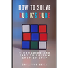 How To Solve Rubik's Cube: Videoguide and Easy To Follow Step by Step - Paperback