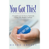 You Got This!: A Straightforward, No-nonsense Playbook for Crushing 130+ Workplace Challenges - Hardcover
