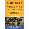 Blue Note Preaching in a Post-Soul World - Paperback