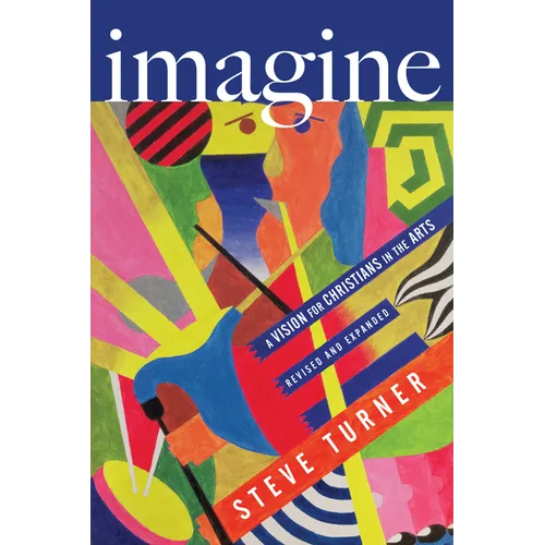 Imagine: A Vision for Christians in the Arts - Paperback