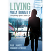 Living Vocationally: The Journey of the Called Life - Paperback