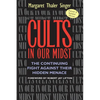 Cults in Our Midst: The Continuing Fight Against Their Hidden Menace - Paperback