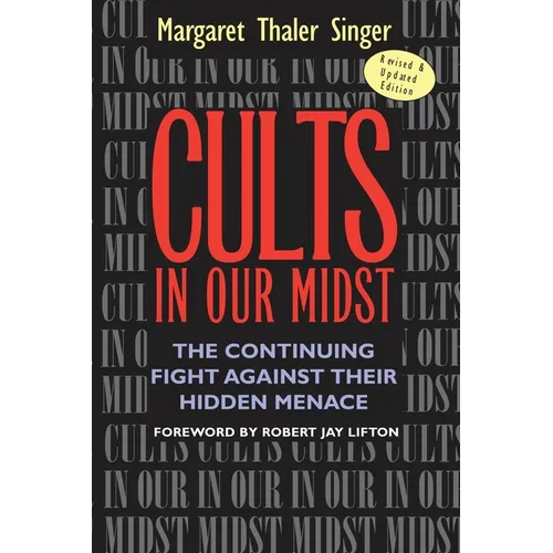 Cults in Our Midst: The Continuing Fight Against Their Hidden Menace - Paperback