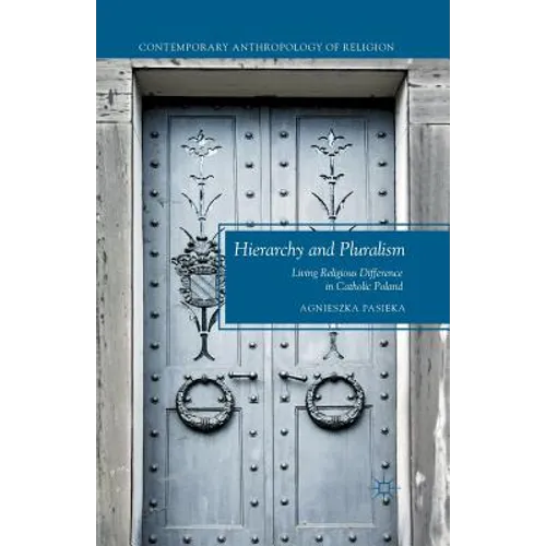 Hierarchy and Pluralism: Living Religious Difference in Catholic Poland - Paperback