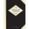 How to Do Things: A Timeless Guide to a Simpler Life - Hardcover