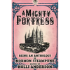 A Mighty Fortress: Being an Anthology of Mormon Steampunk - Paperback