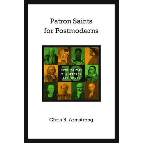 Patron Saints for Postmoderns: Ten from the Past Who Speak to Our Future - Paperback